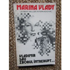 VLADIMIR SAU ZBORUL INTRERUPT...-MARINA VLADY