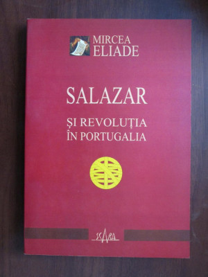 Mircea Eliade - Salazar si Revolutia in Portugalia foto