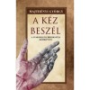 A k&eacute;z besz&eacute;l - A gyakorlati chiromantia k&eacute;zik&ouml;nyve - Majth&eacute;nyi Gy&ouml;rgy