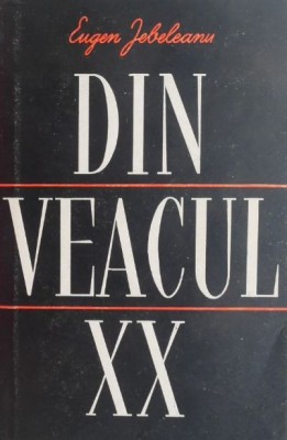 Din veacul XX - Eugen Jebeleanu foto