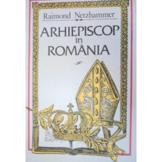 ARHIEPISCOP IN ROMANIA-RAIMOND NETZHAMMER 1993