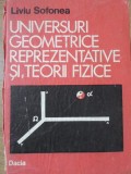 UNIVERSURI GEOMETRICE REPREZENTATIVE SI TEORII FIZICE-LIVIU SOFONEA-225822