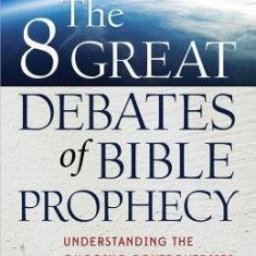 The 8 Great Debates of Bible Prophecy