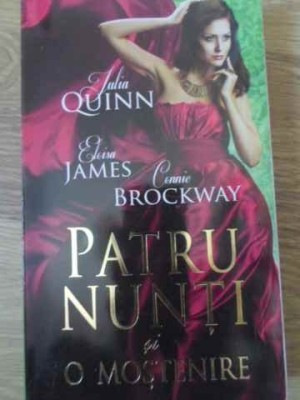 PATRU NUNTI SI O MOSTENIRE-JULIA QUINN, ELOISA JAMES, CONNIE BROCKWAY-108660 foto