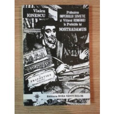 PRABUSIREA IMPERIULUI SOVIETIC SI VIITORUL ROMANIEI IN PROFETIILE LUI NOSTRADAMUS de VLAICU IONESCU , 1993