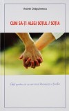 Cum să-ți alegi soțul / soția - Paperback brosat - Andrei Drăgulinescu - Oastea Domnului