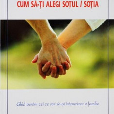 Cum să-ți alegi soțul / soția - Paperback brosat - Andrei Drăgulinescu - Oastea Domnului