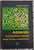 Addenda la o aventura a lecturii; Poezie romana contemporana - Mioara Bahna