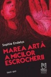Marea arta a micilor escrocherii/Sophie Endelys, Lebada Neagra
