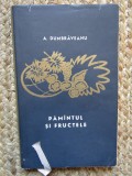 ANGHEL DUMBRAVEANU - PAMANTUL SI FRUCTELE ( VERSURI ) CU DEDICATIE SI AUTOGRAF