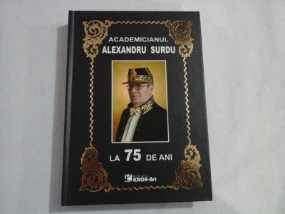 ACADEMICIANUL ALEXANDRU SURDU LA 75 DE ANI - VICTOR EMANUEL GICA SI DRAGOS POPESCU foto