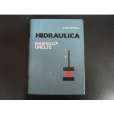 Hidraulica Masinilor Unelte - Aurel Oprean , 20454