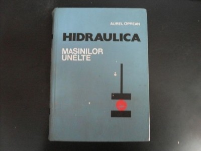 Hidraulica Masinilor Unelte - Aurel Oprean , 20454 foto
