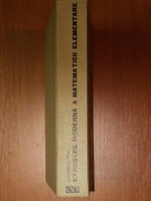 EXPUNERE MODERNA A MATEMATICII ELEMENTARE de LUCIENNE FELIX, 1973 foto