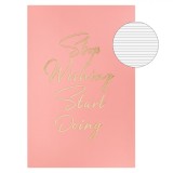 Carnet Notițe A6, 60 File, Copertă Moale Corai, Mesaj &quot;Stop Wishing Start Doing&quot;, Oem