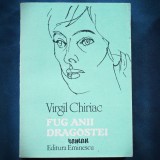 Fug Anii Dragostei - Virgil Chiriac - Roman - Carte Beletristica