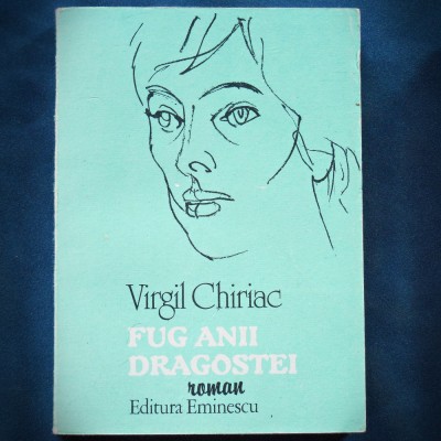 FUG ANII DRAGOSTEI - VIRGIL CHIRIAC - ROMAN foto