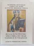ACATISTUL SFANTULUI VASILE CEL MARE , ACATISTUL RUGULUI APRINS , RUGACIUNI PENTRU IZBAVIREA DE VRAJI , FARMECE SI VRAJMASI