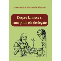 Despre farmece si cum pot fi ele dezlegate - Arhim Nectarie Moulatsioti