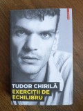 Exercitii de echilibru - Tudor Chirila / R1S