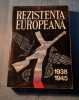 Rezistenta Europeana 1938-1945, Vol. 1, Nicolae Copoiu, Ed. Militara 1973, Carte Istorie