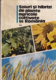 Soiuri si hibrizi de plante agricole cultivate in Romania, volumul 1: Culturi