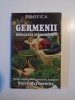 GERMENII MANCAREA MIRACULOASA , GHIDUL COMPLET PENTRU GERMINAREA SEMINTELOR - STEVE MEYEROWITZ