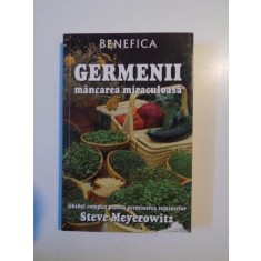 GERMENII MANCAREA MIRACULOASA , GHIDUL COMPLET PENTRU GERMINAREA SEMINTELOR de STEVE MEYEROWITZ , 2009