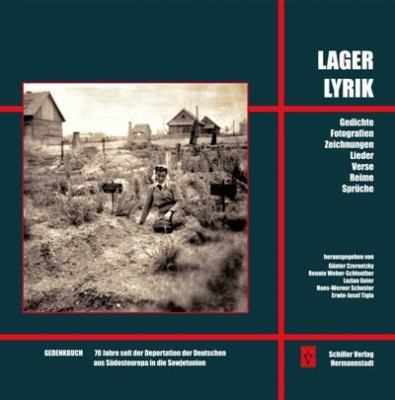 Lagerlyrik - Gedenkbuch 70 Jahre seit der Deportation der Deutschen aus S&amp;uuml;dosteuropa in die Sowjetunion foto