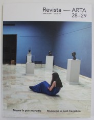 REVISTA ARTA , ARTE VIZUALE / VISUAL ARTS , SUBIECT : MUZEE IN POST - TRANZITIE / MUSEUM IN POST - TRANSITION , TEXT BILINGV ROMANA - ENGLEZA , NR. 28