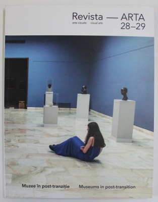 REVISTA ARTA , ARTE VIZUALE / VISUAL ARTS , SUBIECT : MUZEE IN POST - TRANZITIE / MUSEUM IN POST - TRANSITION , TEXT BILINGV ROMANA - ENGLEZA , NR. 28 foto
