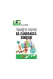 &Icirc;nvață-ți copilul să g&acirc;ndească singur - Paperback brosat - Elisa Medhus - Aramis