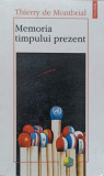 MEMORIA TIMPULUI PREZENT-THIERRY DE MONTBRIAL