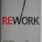 Rework (editie in limba romana) &ndash; Jason Fried, David Heinemeier Hansson