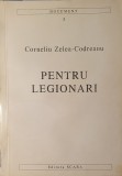 Corneliu Zelea Codreanu, Pentru Legionari, Editura Scara, 1999 (Legiunea Arhanghelul Mihail, Capitanul, Garda de Fier, Legionari) Stare Perfecta