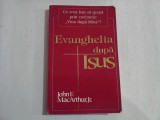 EVANGHELIA DUPA ISUS - John F. Mac Arthur Jr.