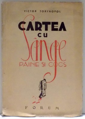 CARTEA CU SANGE PAINE SI COCS de VICTOR TARYNOPOL , 1945 foto