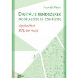 Digit&aacute;lis rendszerek modellez&eacute;se &eacute;s szint&eacute;zise - Gyakorlati RTL-tervez&eacute;s - Horv&aacute;th P&eacute;ter