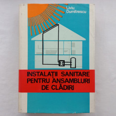 INSTALATII SANITARE PENTRU ANSAMBLURI DE CLADIRI (ED. A 2-A) - LIVIU DUMITRESCU