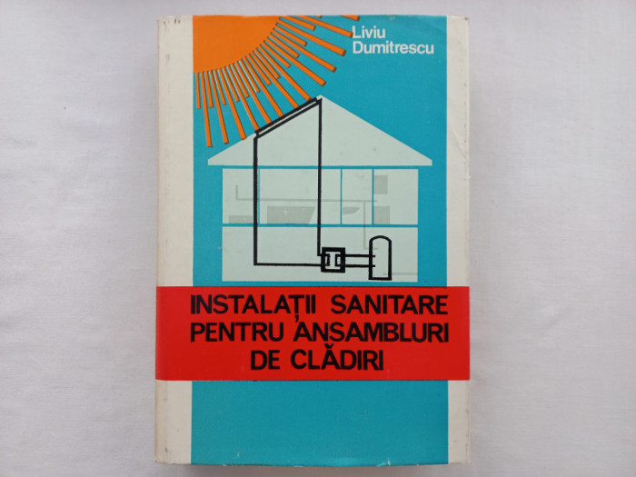 INSTALATII SANITARE PENTRU ANSAMBLURI DE CLADIRI (ED. A 2-A) - LIVIU DUMITRESCU