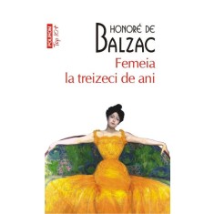 Femeia la treizeci de ani &ndash; Honore de Balzac