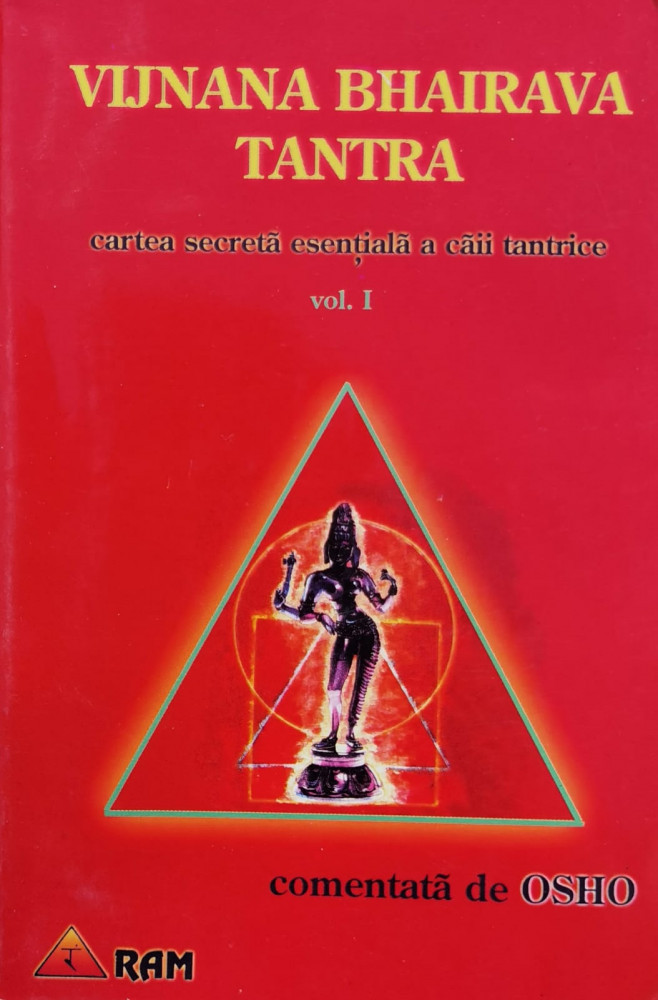 Vijnana Bhairava Tantra Cartea Secreta Esentiala A Caii Tantr - Comentata  De Osho ,557632, Ram | Okazii.ro