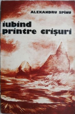 Iubind printre Crisuri (Zig-zag sentimental) &amp;ndash; Alexandru Spanu foto