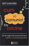 Cum sa comunici cu oricine | Leil Lowndes