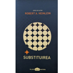 Substituirea - Robert A. Heinlein ,560141