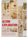 Ultimii exploratori. Expeditiile care au finalizat cartografierea Pamantului/***