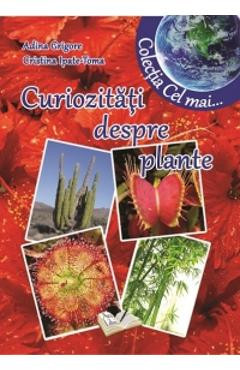 Curiozitati despre plante - Adina Grigore, Cristina Ipate-Toma foto