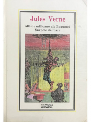 Jules Verne - 500 de milioane ale Begumei. Șarpele de mare (editia 2010) foto