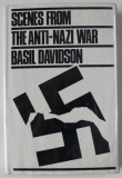 SCENES FROM THE ANTI - NAZI WAR by BASIL DAVIDSON , 1980