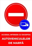 Indicator accesul interzis cu exceptia autovehiculelor de marfa